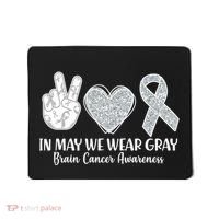In May We Wear Gray Brain Cancer Awareness Mousepad thumb 0