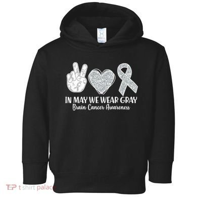 In May We Wear Gray Brain Cancer Awareness Toddler Hoodie