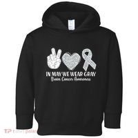In May We Wear Gray Brain Cancer Awareness Toddler Hoodie thumb 0