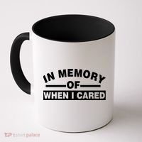 In Memory of When I Cared Coffee Mug thumb 0