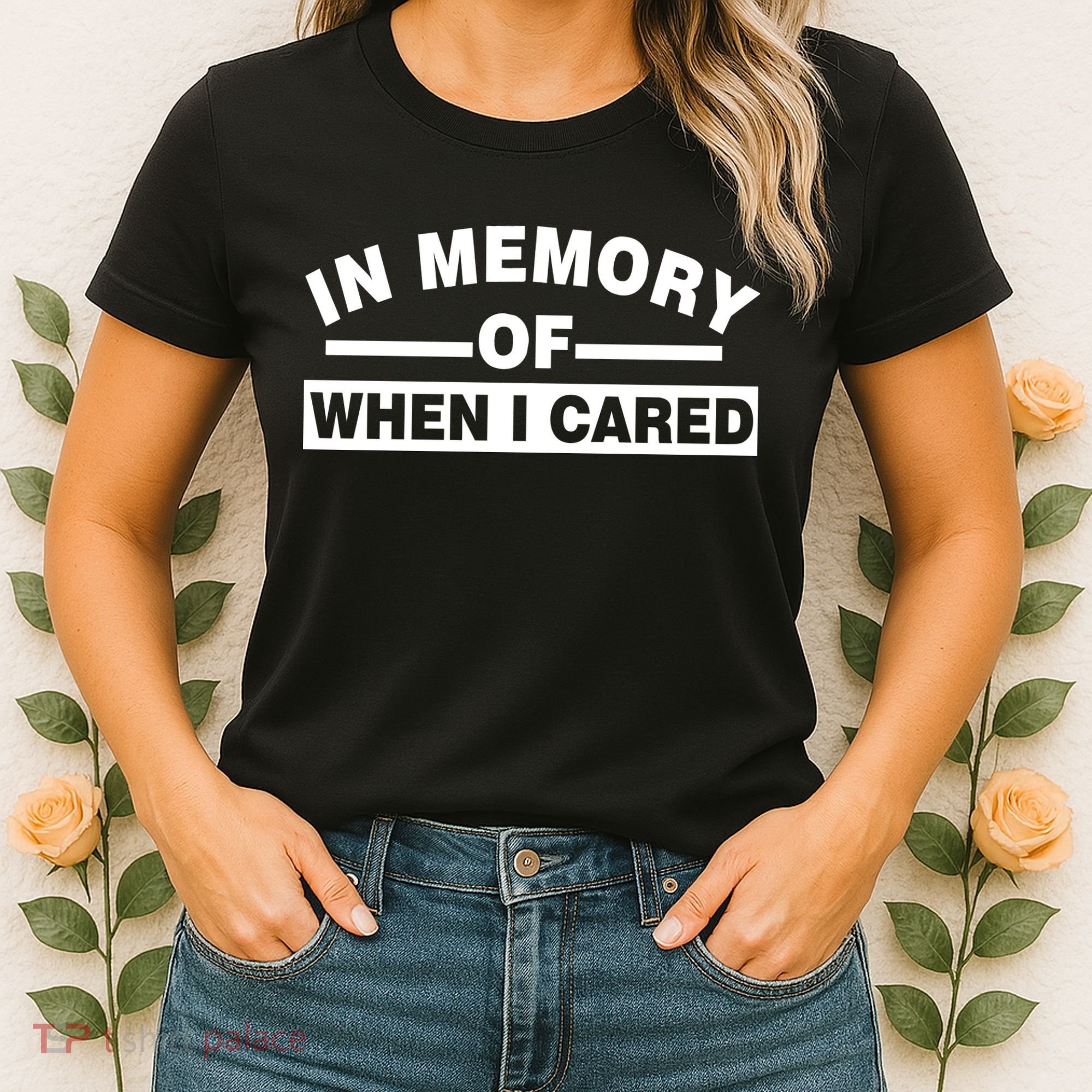 In Memory of When I Cared Women's T-Shirt