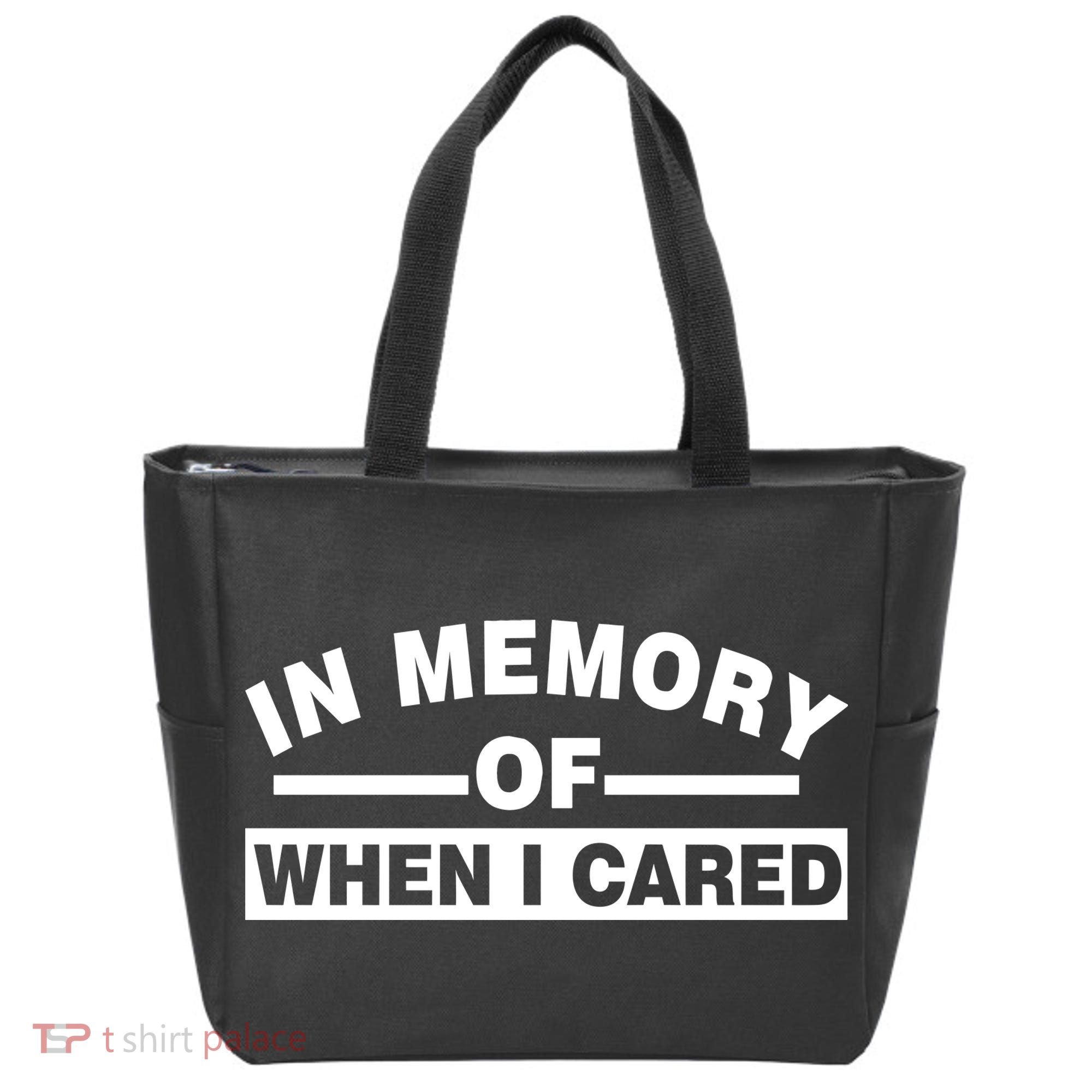 In Memory of When I Cared Tote Bag
