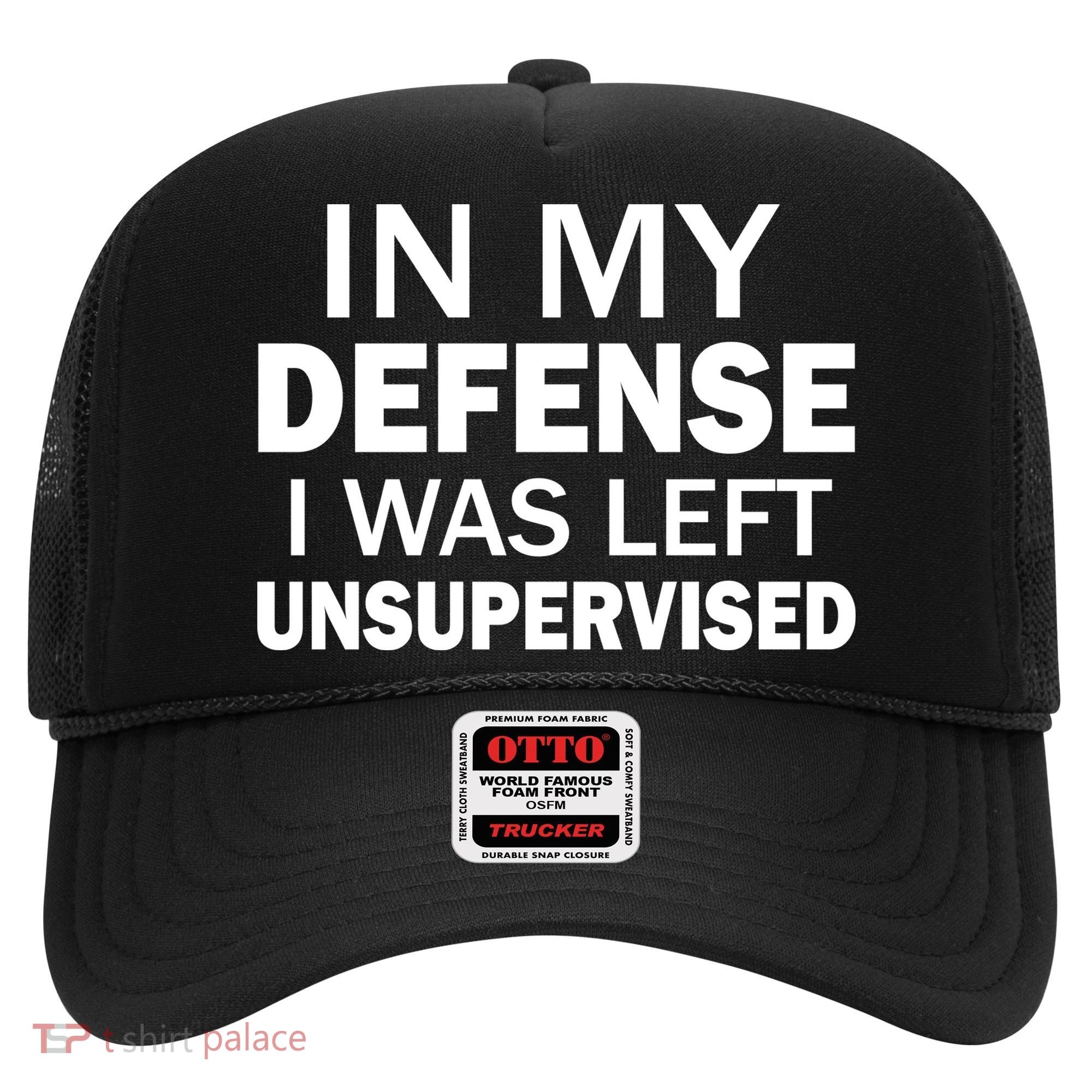 In My Defense I Was Left Unsupervised Hat