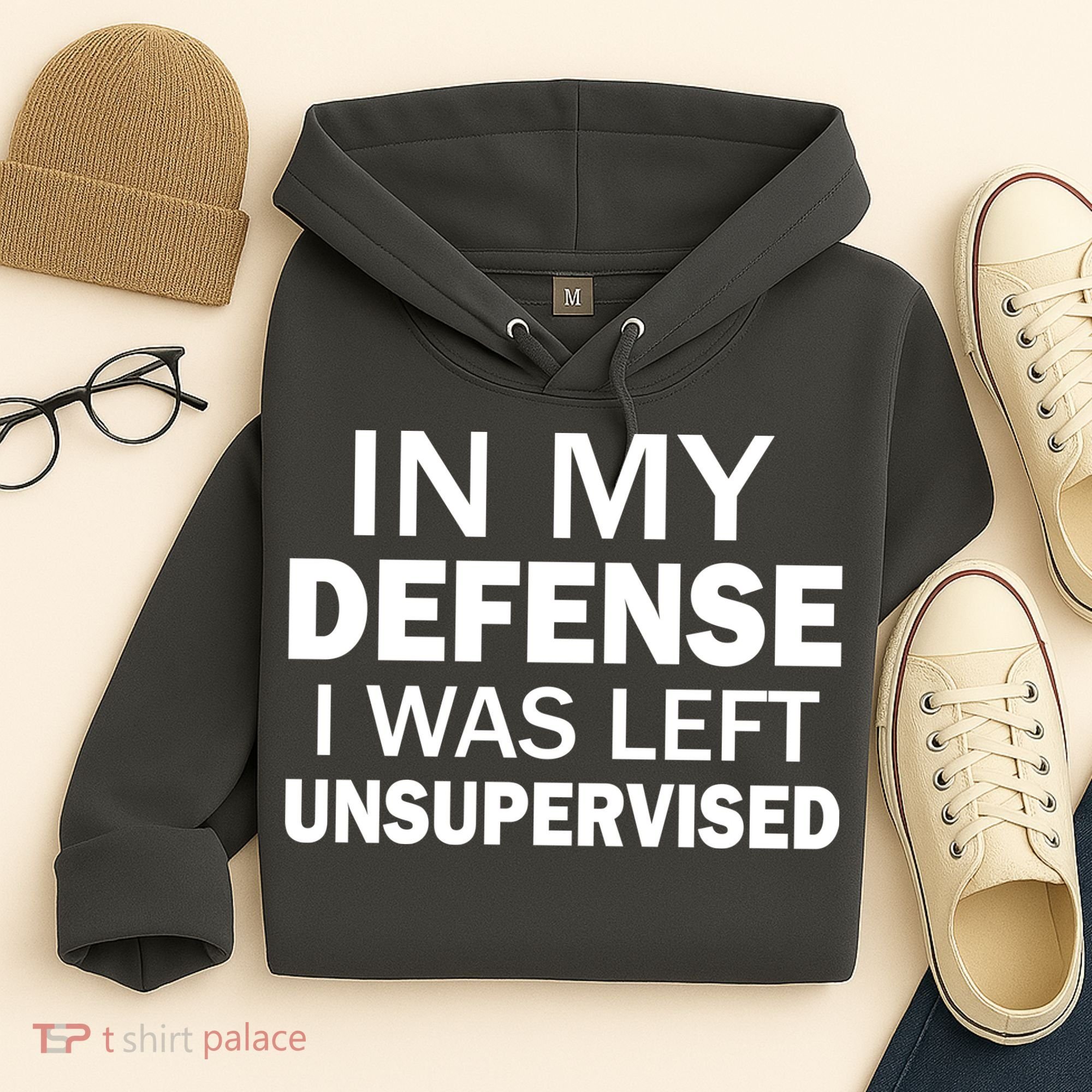 In My Defense I Was Left Unsupervised Hoodie