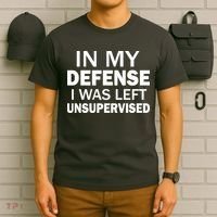 In My Defense I Was Left Unsupervised T-Shirt thumb 6