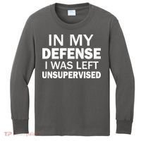 In My Defense I Was Left Unsupervised Kids Long Sleeve Shirt thumb 0