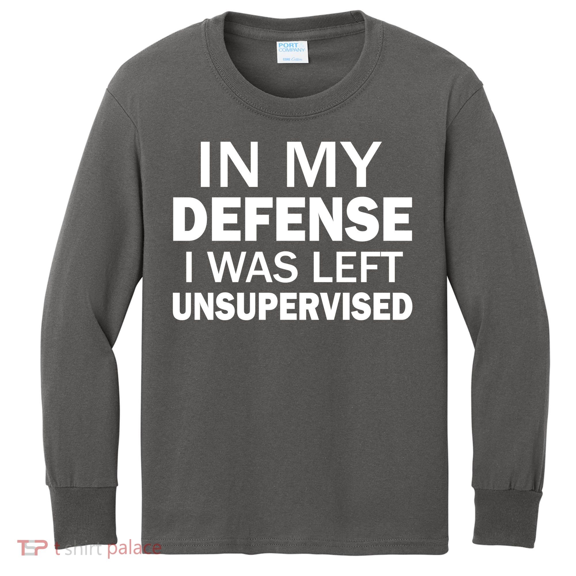 In My Defense I Was Left Unsupervised Kids Long Sleeve Shirt