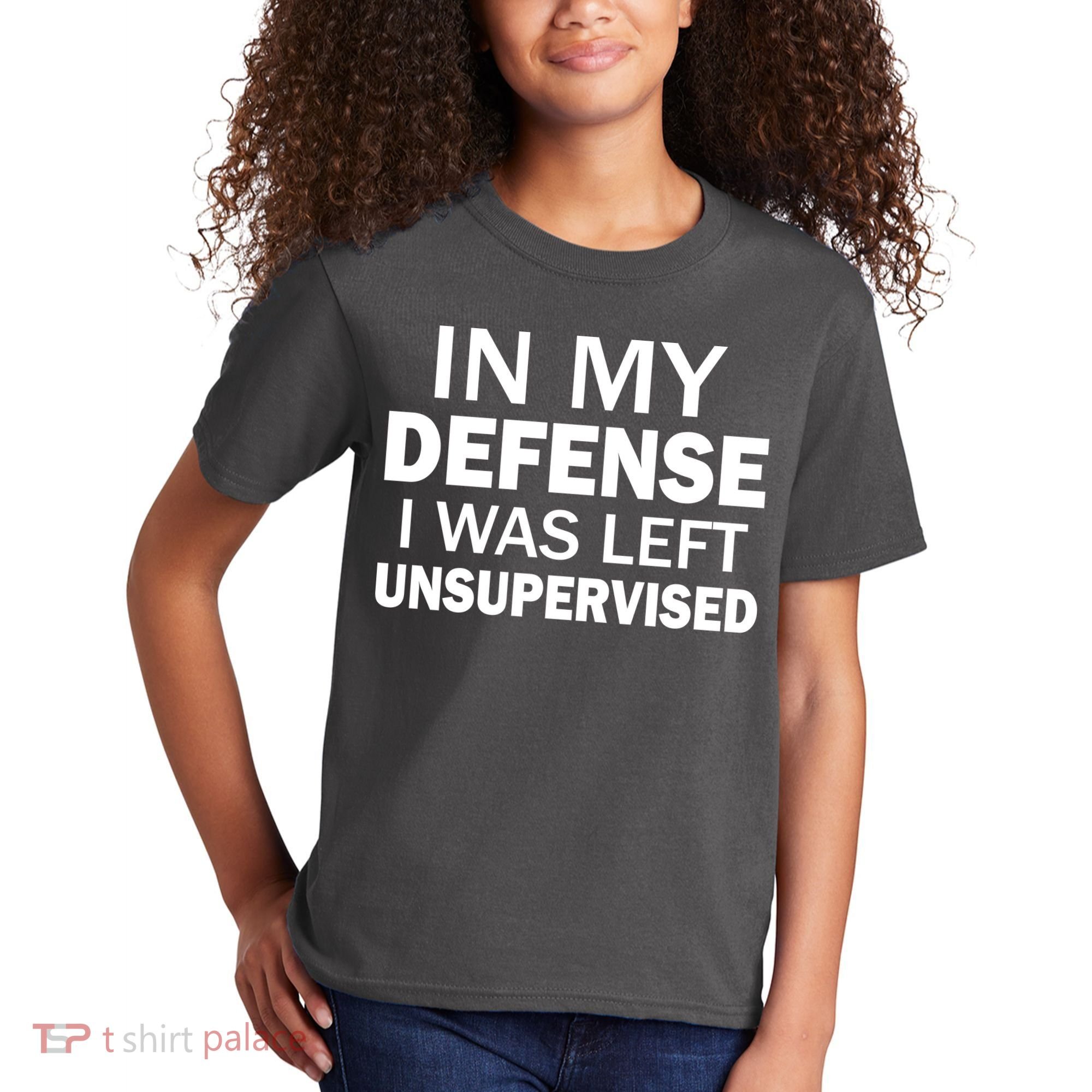 In My Defense I Was Left Unsupervised Kids T-Shirt