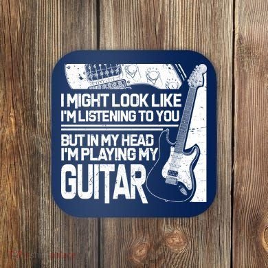 In My Head I'm Playing My Guitar Coaster
