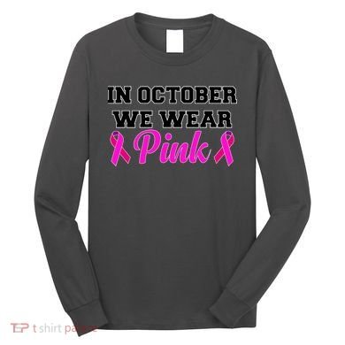In October We Wear Pink Long Sleeve Shirt