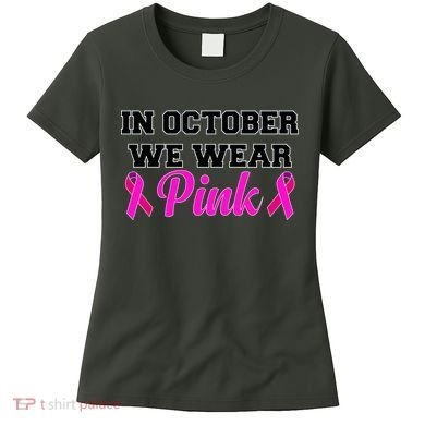 In October We Wear Pink Women's T-Shirt