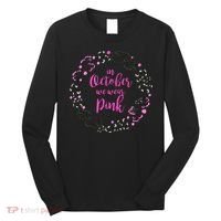 In October We Wear Pink Breast Cancer Long Sleeve Shirt thumb 0