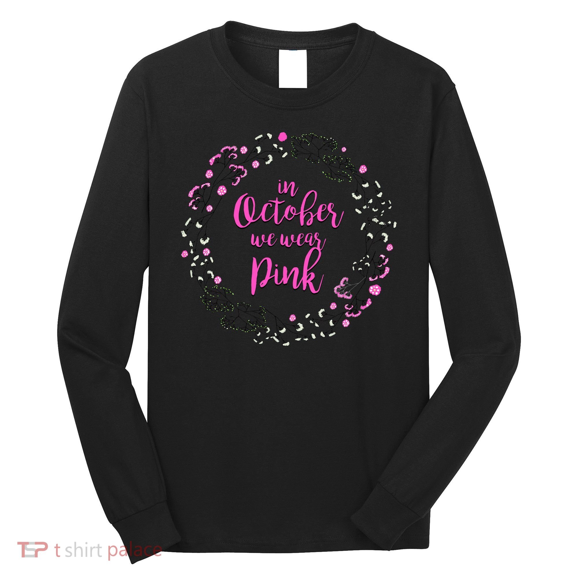 In October We Wear Pink Breast Cancer Long Sleeve Shirt