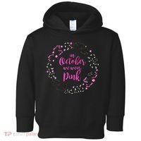 In October We Wear Pink Breast Cancer Toddler Hoodie thumb 0
