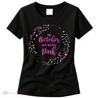 In October We Wear Pink Breast Cancer Women's T-Shirt thumb 0