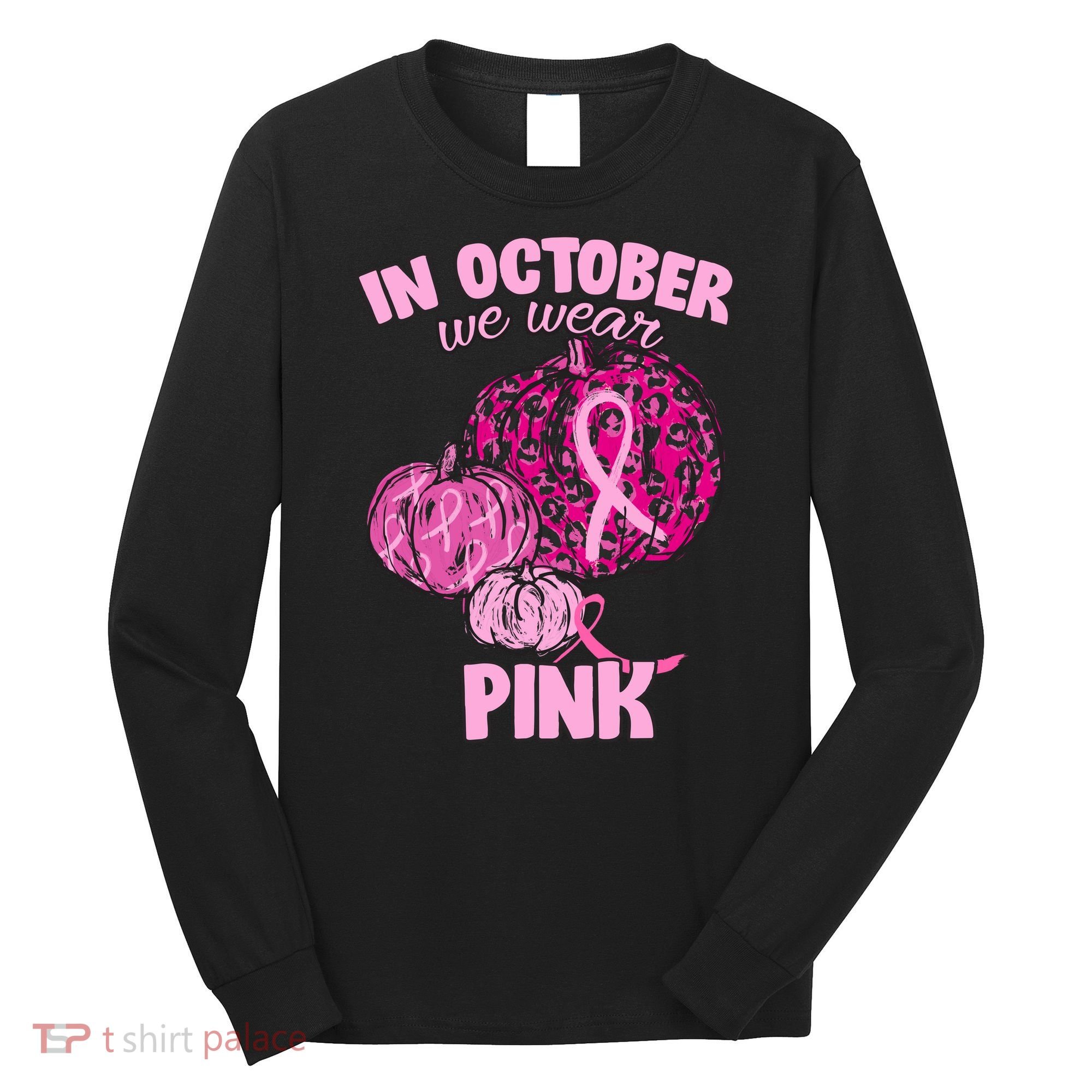 In October We Wear Pink Breast Cancer Awareness Long Sleeve Shirt