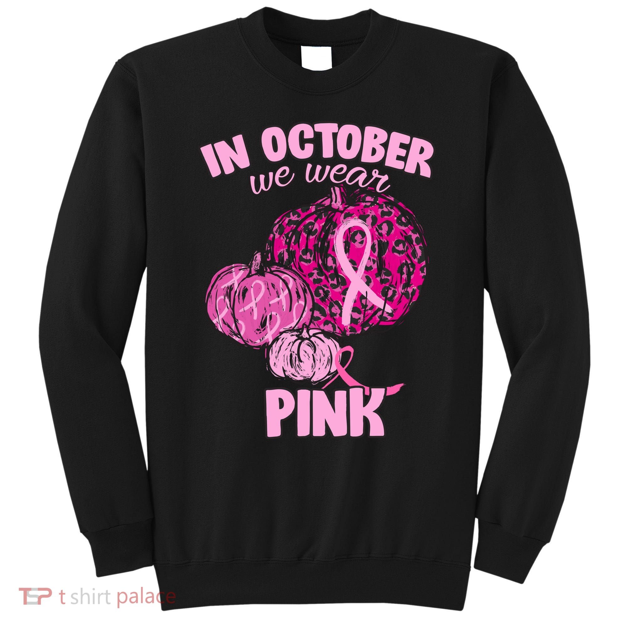 In October We Wear Pink Breast Cancer Awareness Sweatshirt