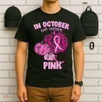 In October We Wear Pink Breast Cancer Awareness T-Shirt thumb 6