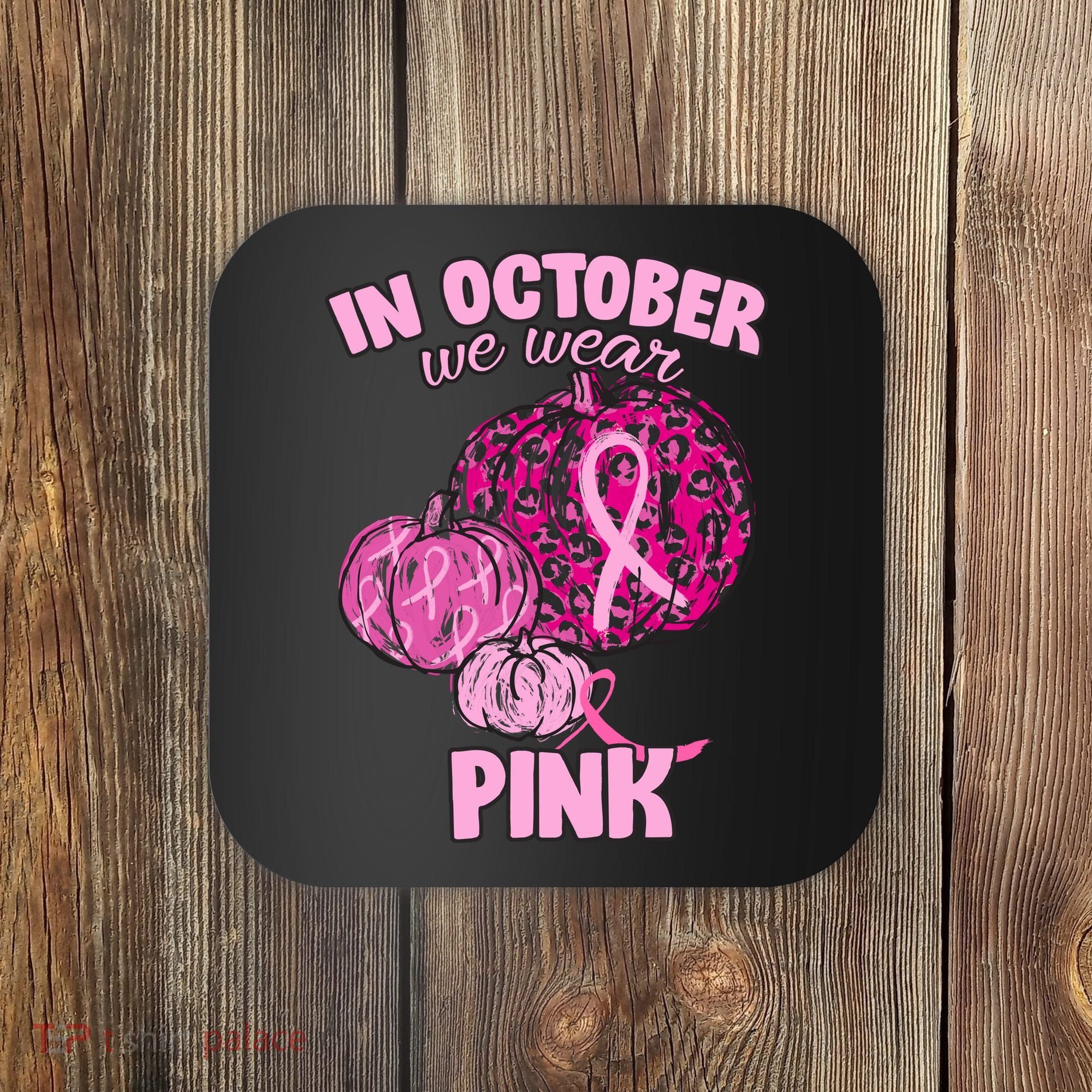 In October We Wear Pink Breast Cancer Awareness Coaster