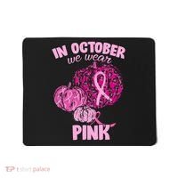In October We Wear Pink Breast Cancer Awareness Mousepad thumb 0