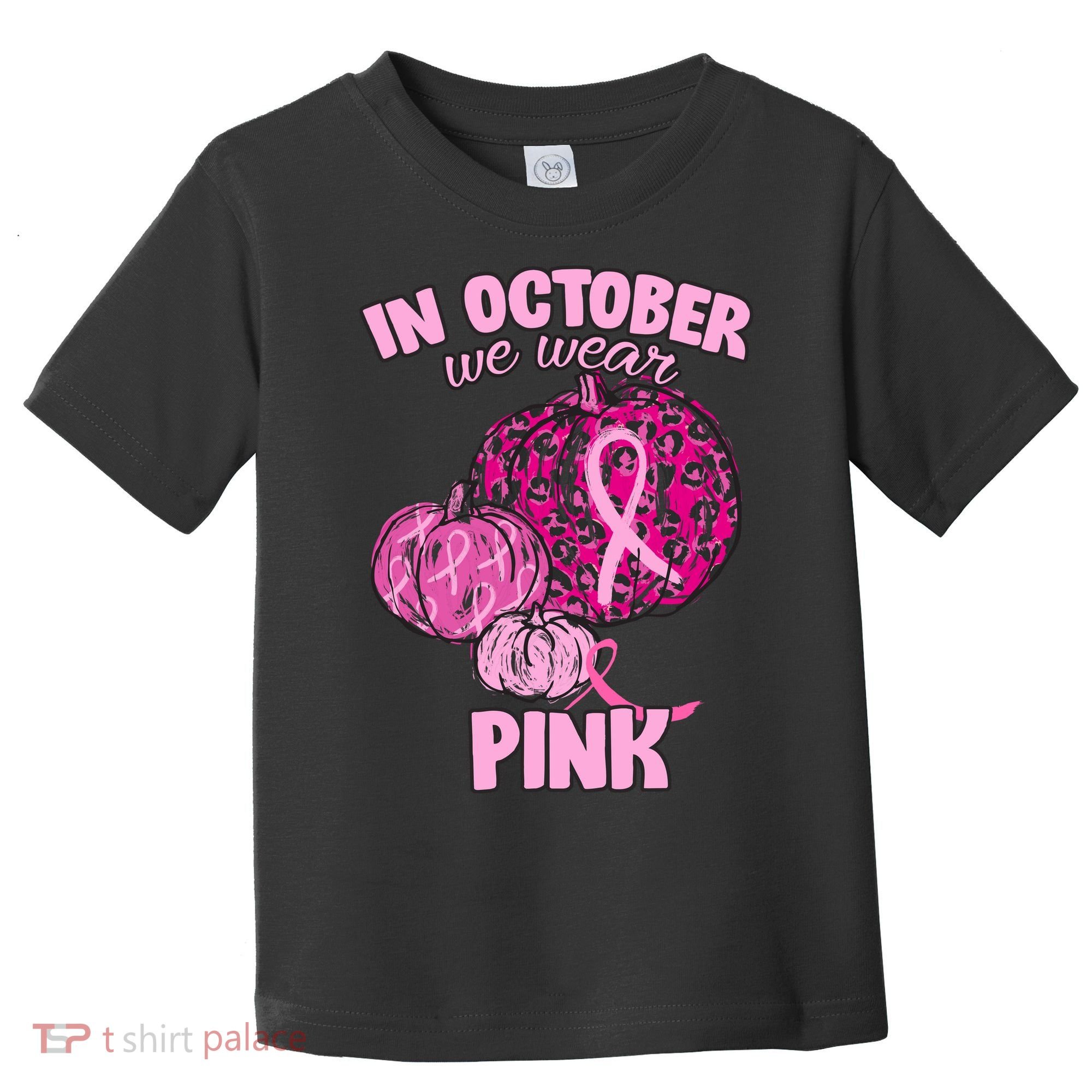 In October We Wear Pink Breast Cancer Awareness Toddler T-Shirt