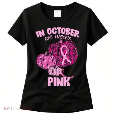 In October We Wear Pink Breast Cancer Awareness Women's T-Shirt