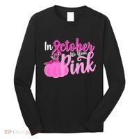 In October We Wear Pink Breast Cancer Awareness Pumpkin Long Sleeve Shirt thumb 0