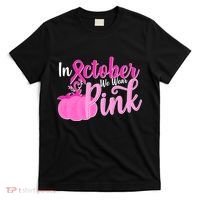 In October We Wear Pink Breast Cancer Awareness Pumpkin T-Shirt thumb 0