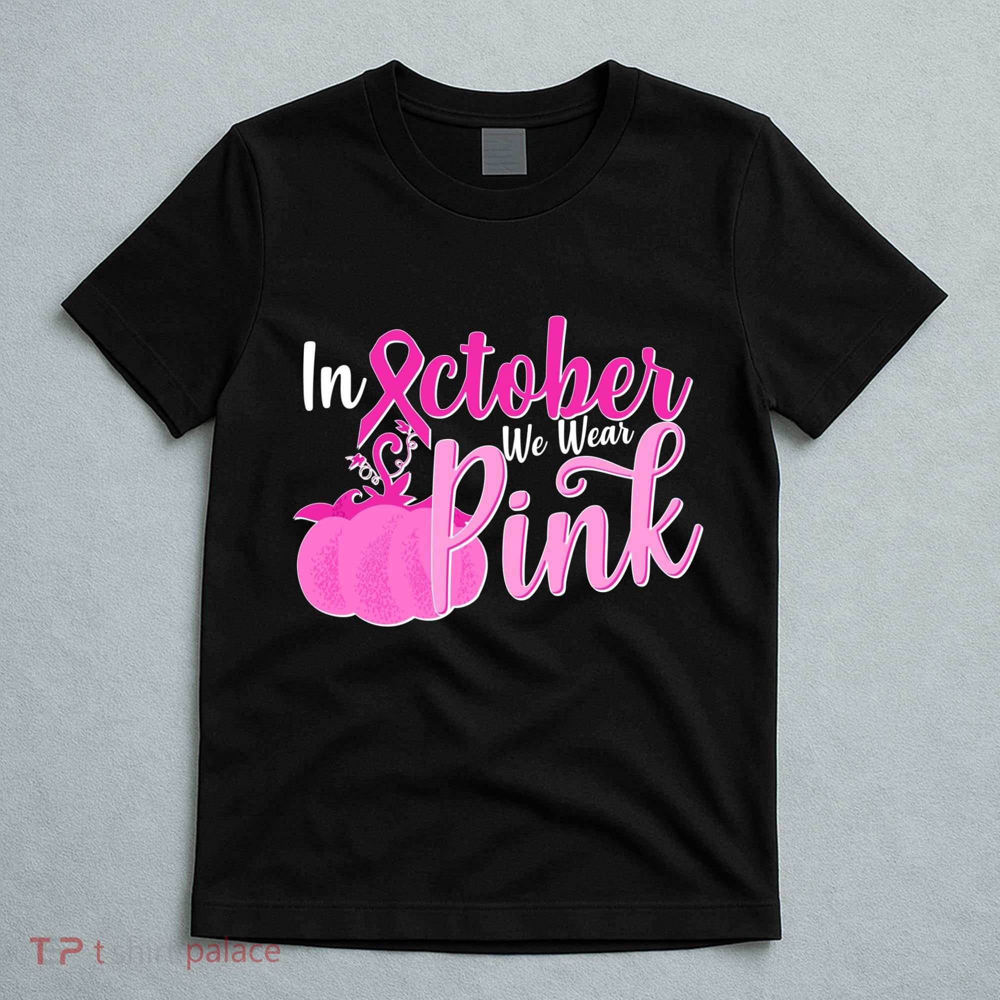 In October We Wear Pink Breast Cancer Awareness Pumpkin T-Shirt