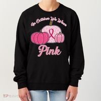 In October We Wear Pink Pumpkin Breast Cancer Women's Sweatshirt thumb 0