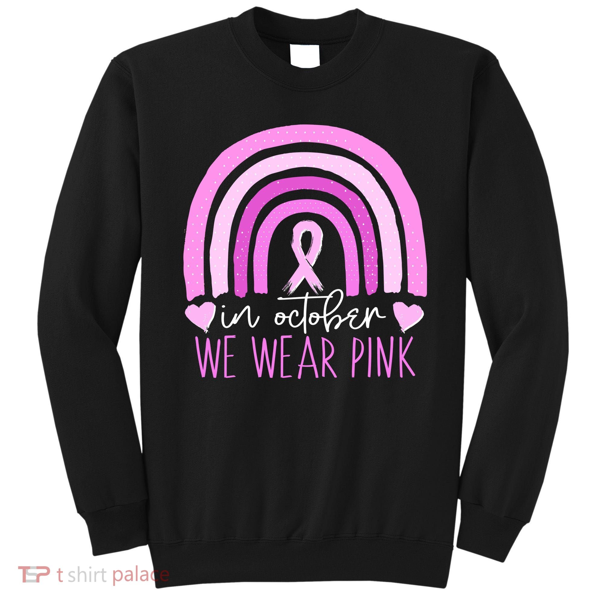 In October We Wear Pink Ribbon Rainbow Breast Cancer Awareness Sweatshirt