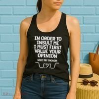 In Order To Insult Me I Must First Value Your Opinion Nice Try Though Women's Tank Top thumb 2