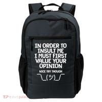 In Order To Insult Me I Must First Value Your Opinion Nice Try Though Backpack thumb 0