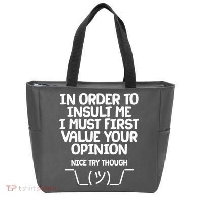 In Order To Insult Me I Must First Value Your Opinion Nice Try Though Tote Bag