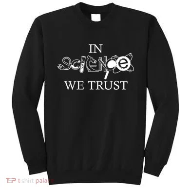 In Science We Trust Cool Science Logos Sweatshirt