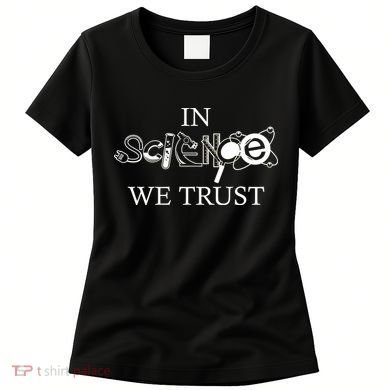 In Science We Trust Cool Science Logos Women's T-Shirt