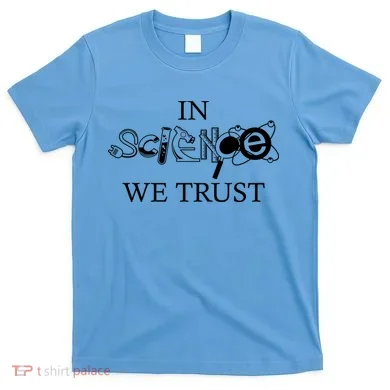 In Science We Trust Cool Science Logos T-Shirt