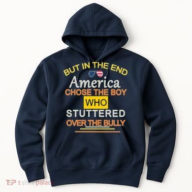 In The End America Chose The Boy Who Stuttered Over The Bully Hoodie
