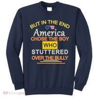In The End America Chose The Boy Who Stuttered Over The Bully Sweatshirt thumb 0
