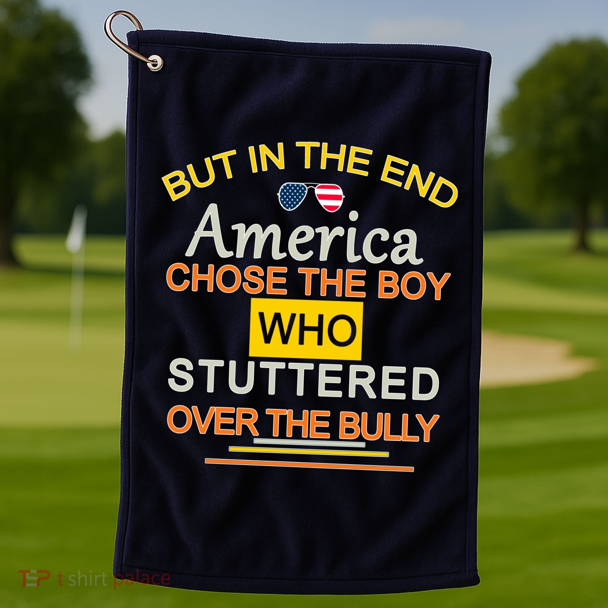 In The End America Chose The Boy Who Stuttered Over The Bully Golf Towel