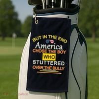 In The End America Chose The Boy Who Stuttered Over The Bully Golf Towel thumb 2