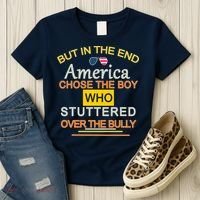In The End America Chose The Boy Who Stuttered Over The Bully Women's T-Shirt thumb 3
