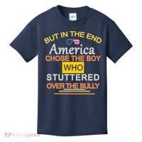 In The End America Chose The Boy Who Stuttered Over The Bully Kids T-Shirt thumb 0