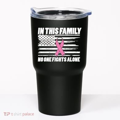 In This Family No One Fights Alone Tumbler