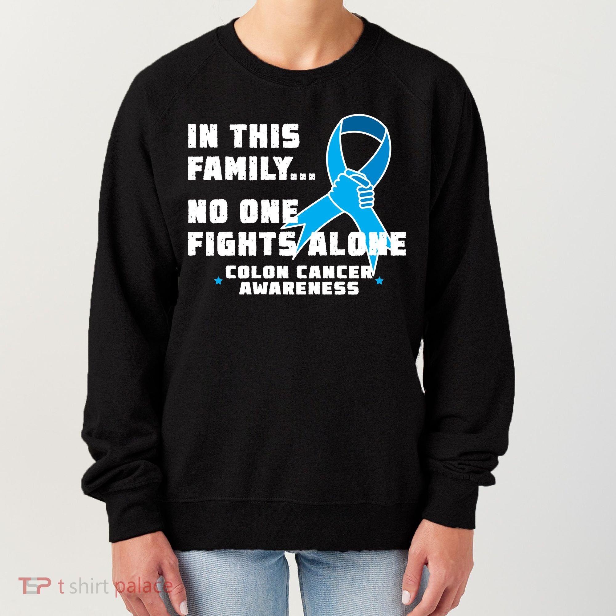 In This Family No One Fights Alone Colon Cancer Women's Sweatshirt