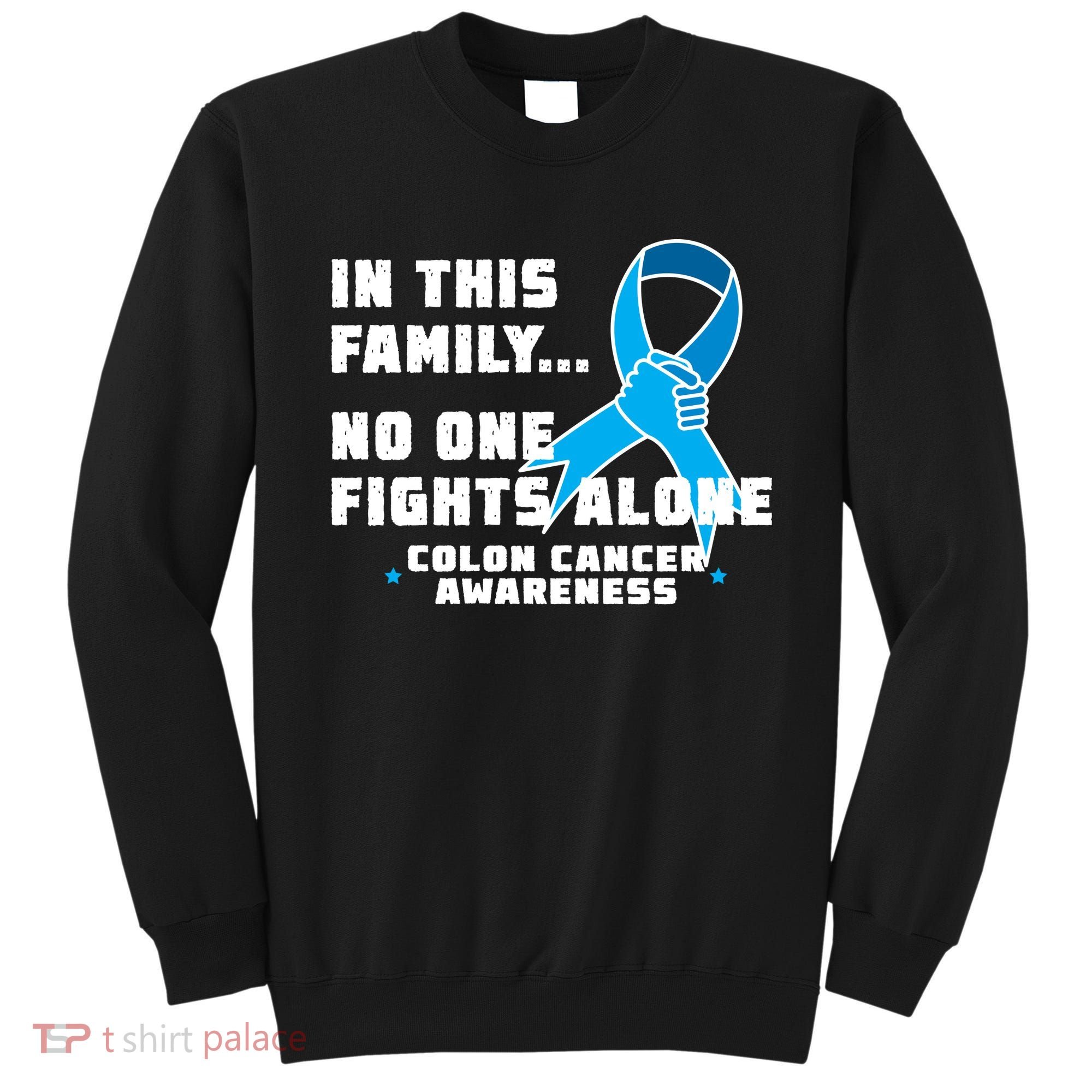 In This Family No One Fights Alone Colon Cancer Sweatshirt