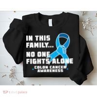 In This Family No One Fights Alone Colon Cancer Sweatshirt thumb 2