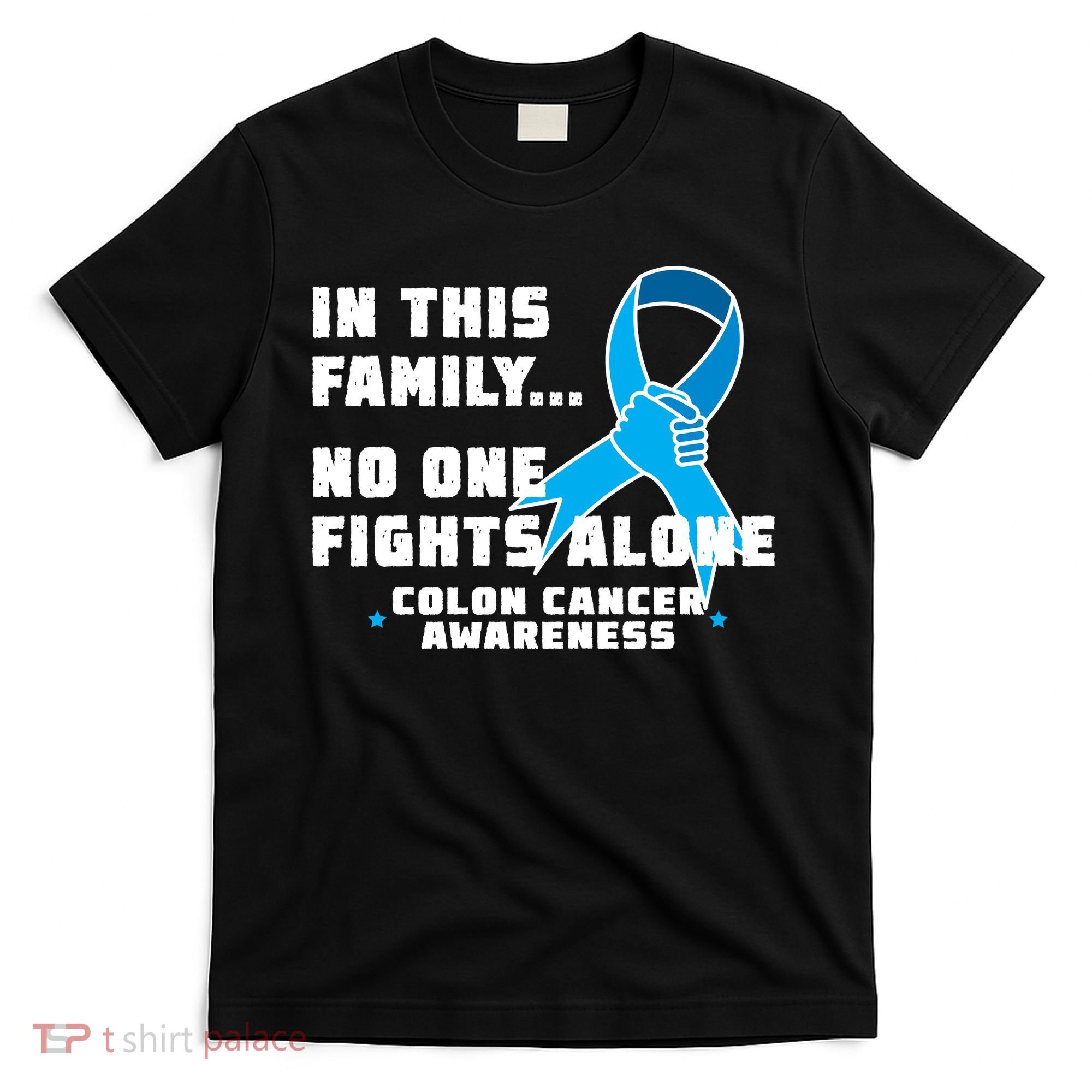 In This Family No One Fights Alone Colon Cancer T-Shirt