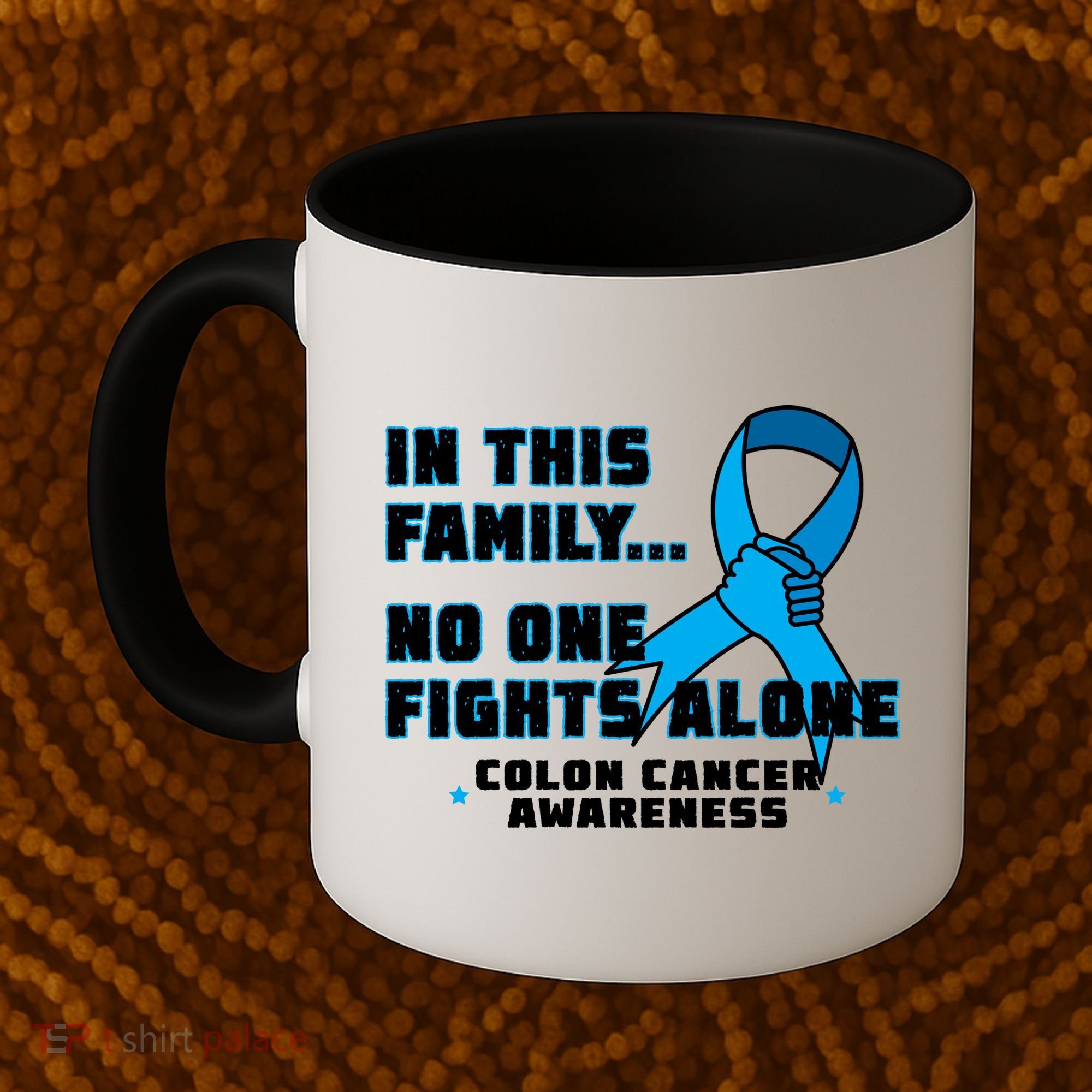 In This Family No One Fights Alone Colon Cancer Coffee Mug