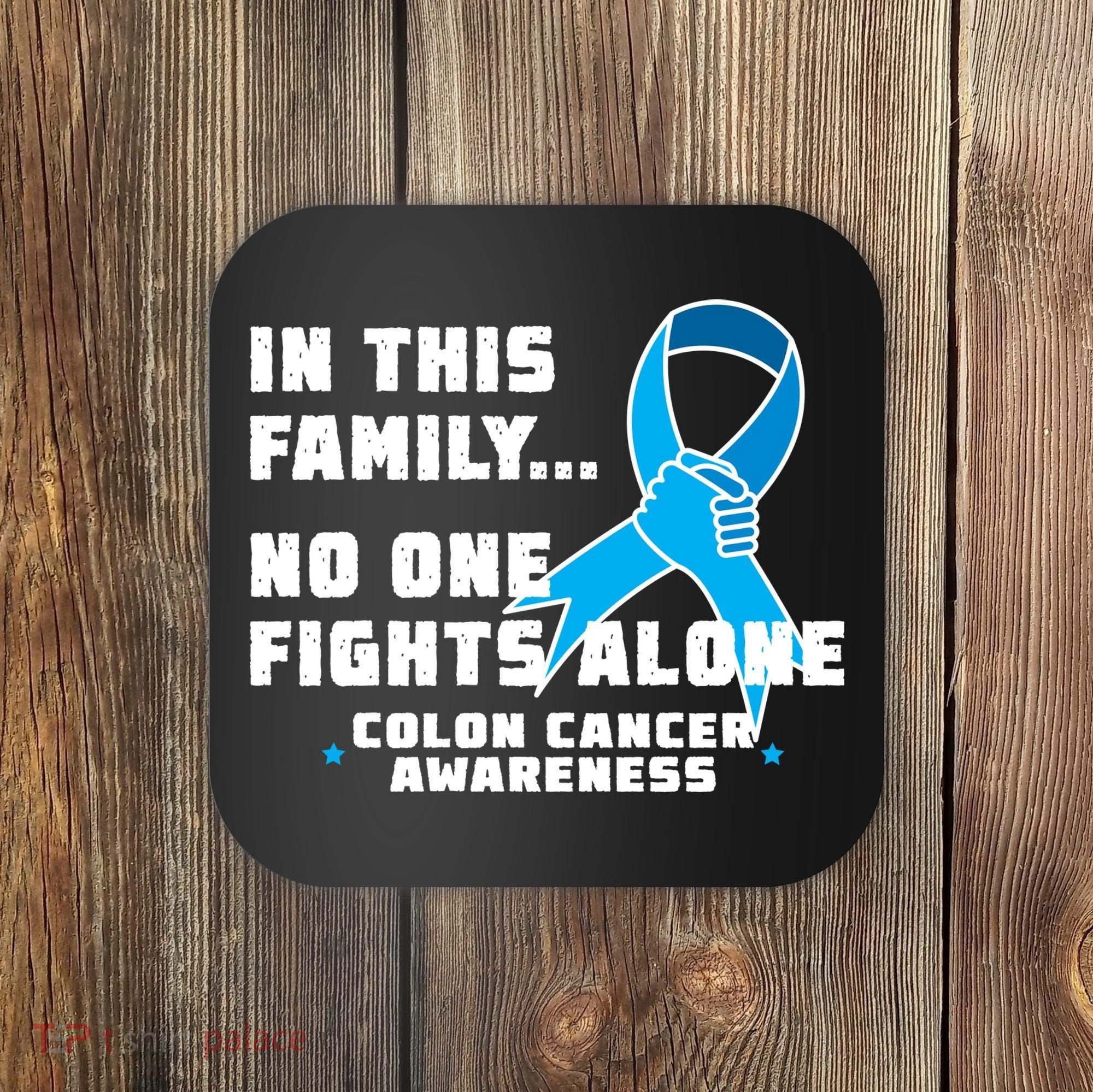 In This Family No One Fights Alone Colon Cancer Coaster
